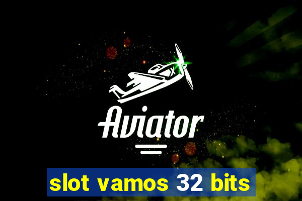 slot vamos 32 bits